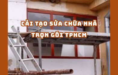 CẢI TẠO SỬA CHỮA NHÀ TRỌN GÓI TPHCM 2025 | H2C