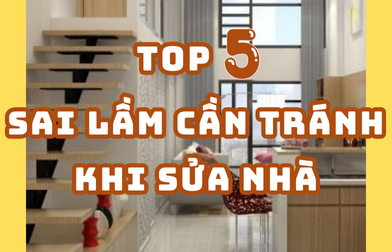 TOP 5 SAI LẦM CẦN TRÁNH KHI SỬA NHÀ TPHCM