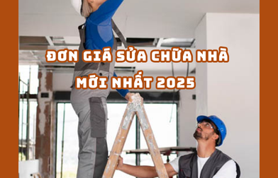 ĐƠN GIÁ SỬA CHỮA NHÀ MỚI NHẤT 2025 | H2C
