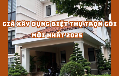 GIÁ XÂY DỰNG BIỆT THỰ TRỌN GÓI MỚI NHẤT 2025 | H2C