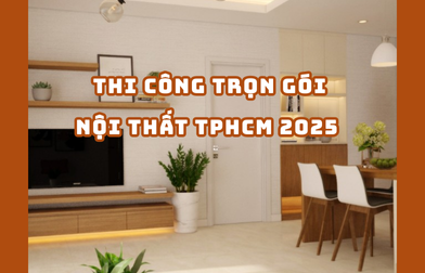 THI CÔNG TRỌN GÓI NỘI THẤT TPHCM 2025 | H2C
