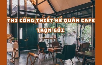 THI CÔNG THIẾT KẾ QUÁN CAFE TRỌN GÓI TPHCM 2025 | H2C