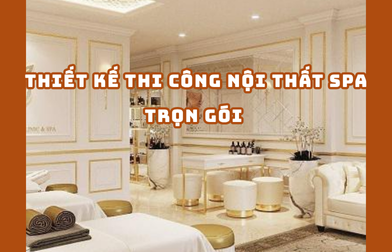 THIẾT KẾ THI CÔNG NỘI THẤT SPA TRỌN GÓI TPHCM 2025 | H2C