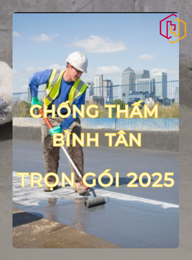 SỬA CHỮA CHỐNG THẤM BÌNH TÂN TRỌN GÓI 2025 | H2C