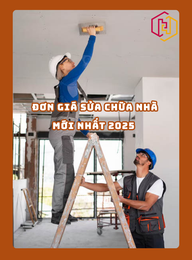 ĐƠN GIÁ SỬA CHỮA NHÀ MỚI NHẤT 2025 | H2C