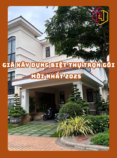 GIÁ XÂY DỰNG BIỆT THỰ TRỌN GÓI MỚI NHẤT 2025 | H2C