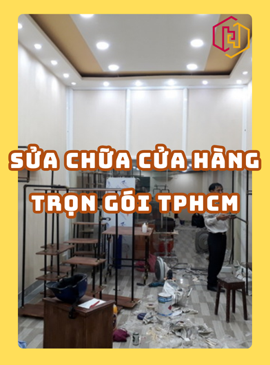 SỬA CHỮA CỬA HÀNG TRỌN GÓI TPHCM 2025 I H2C