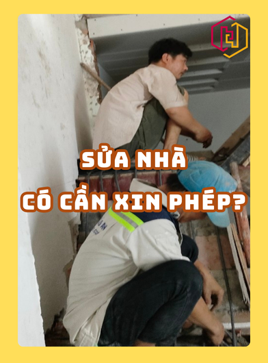 SỬA NHÀ CÓ PHẢI XIN PHÉP KHÔNG? QUY ĐỊNH 2025 CHỦ NHÀ CẦN BIẾT