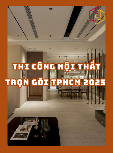 THI CÔNG NỘI THẤT TRỌN GÓI TPHCM 2025 | H2C