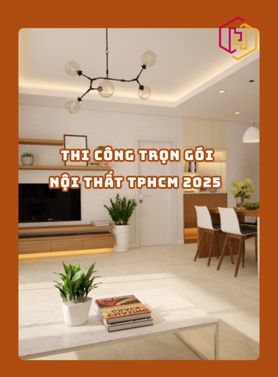 THI CÔNG TRỌN GÓI NỘI THẤT TPHCM 2025 | H2C