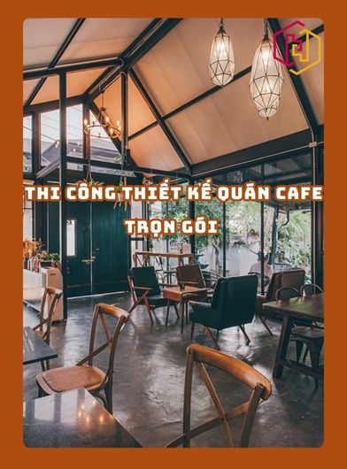 THI CÔNG THIẾT KẾ QUÁN CAFE TRỌN GÓI TPHCM 2025 | H2C