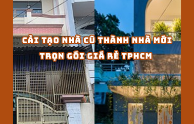CẢI TẠO NHÀ CŨ THÀNH NHÀ MỚI TRỌN GÓI GIÁ RẺ TPHCM | H2C