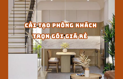 CẢI TẠO PHÒNG KHÁCH TRỌN GÓI GIÁ RẺ TPHCM | H2C