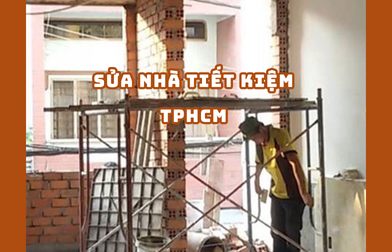 SỬA NHÀ TIẾT KIỆM TPHCM 2025 | H2C