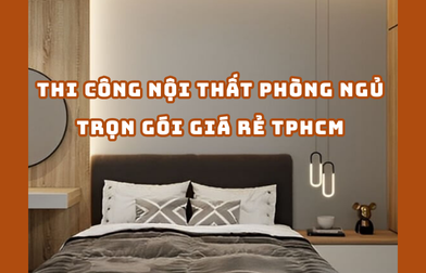 THI CÔNG NỘI THẤT PHÒNG NGỦ TRỌN GÓI GIÁ RẺ TPHCM | H2C