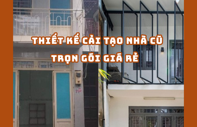 THIẾT KẾ CẢI TẠO NHÀ CŨ TRỌN GÓI GIÁ RẺ TPHCM 2025 | H2C