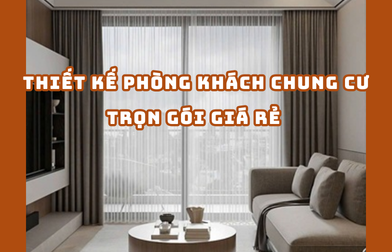THIẾT KẾ PHÒNG KHÁCH CHUNG CƯ TRỌN GÓI GIÁ RẺ TPHCM | H2C
