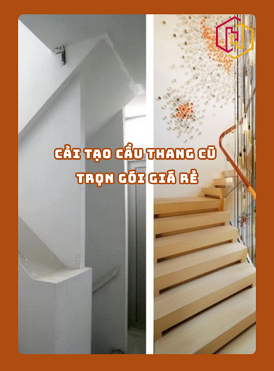CẢI TẠO CẦU THANG CŨ TRỌN GÓI GIÁ RẺ 2025 | H2C