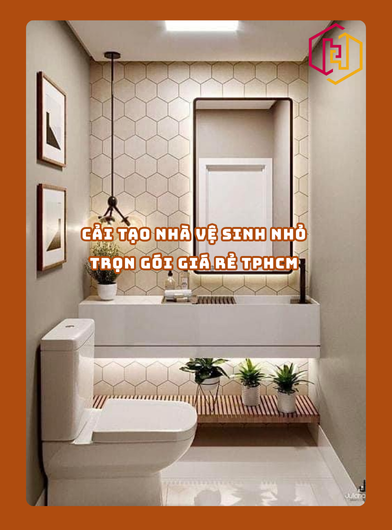 CẢI TẠO NHÀ VỆ SINH NHỎ TRỌN GÓI GIÁ RẺ TPHCM | H2C
