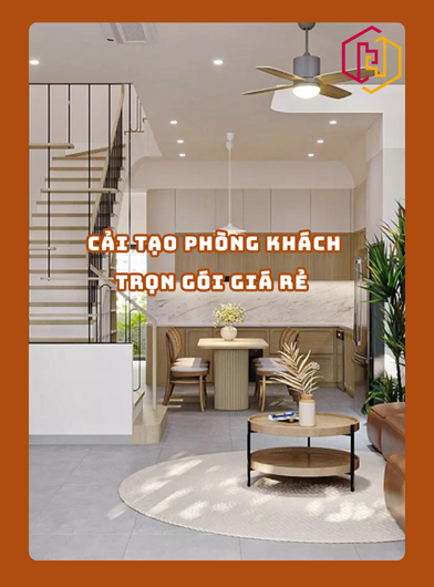 CẢI TẠO PHÒNG KHÁCH TRỌN GÓI GIÁ RẺ TPHCM | H2C