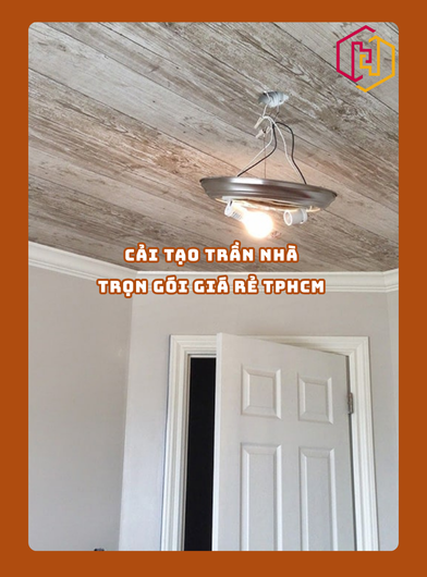 CẢI TẠO TRẦN NHÀ TRỌN GÓI GIÁ RẺ TPHCM | H2C