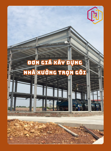 ĐƠN GIÁ XÂY DỰNG NHÀ XƯỞNG TRỌN GÓI 2025 | H2C