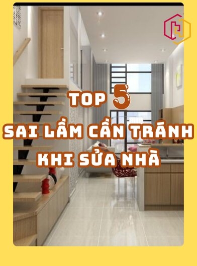 TOP 5 SAI LẦM CẦN TRÁNH KHI SỬA NHÀ TPHCM