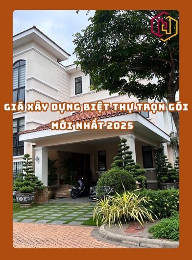 GIÁ XÂY DỰNG BIỆT THỰ TRỌN GÓI MỚI NHẤT 2025 | H2C