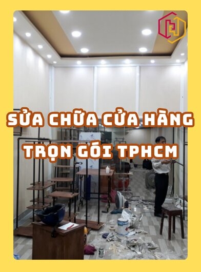SỬA CHỮA CỬA HÀNG TRỌN GÓI TPHCM 2025 I H2C