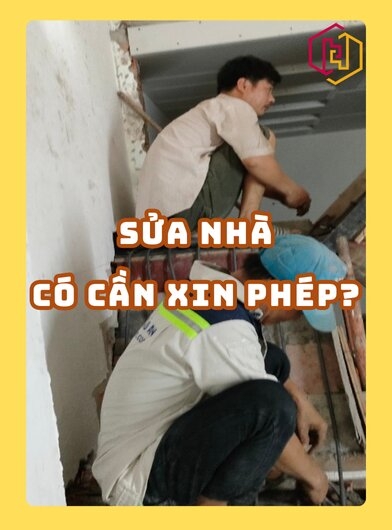 SỬA NHÀ CÓ PHẢI XIN PHÉP KHÔNG? QUY ĐỊNH 2025 CHỦ NHÀ CẦN BIẾT