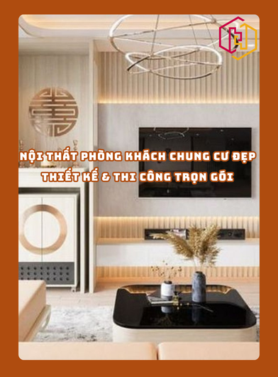 NỘI THẤT PHÒNG KHÁCH CHUNG CƯ ĐẸP – THIẾT KẾ & THI CÔNG TRỌN GÓI | H2C