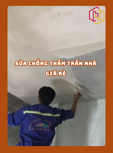 SỬA CHỐNG THẤM TRẦN NHÀ GIÁ RẺ TPHCM 2025 | H2C