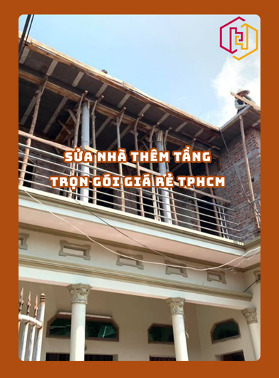 SỬA NHÀ THÊM TẦNG TRỌN GÓI GIÁ RẺ TPHCM | H2C