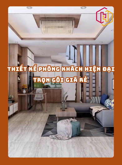 THIẾT KẾ PHÒNG KHÁCH HIỆN ĐẠI TRỌN GÓI GIÁ RẺ | H2C