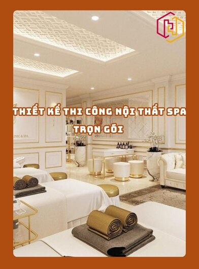 THIẾT KẾ THI CÔNG NỘI THẤT SPA TRỌN GÓI TPHCM 2025 | H2C