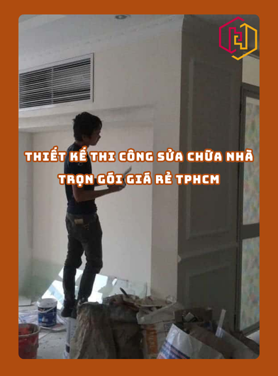 THIẾT KẾ THI CÔNG SỬA CHỮA NHÀ TRỌN GÓI GIÁ RẺ TPHCM | H2C